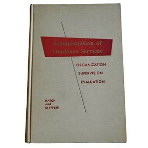 Administration of Guidance Services: Organization, Supervision, Evaluation 1958